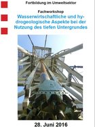 Wasserwirtschaftliche und hydrogeologische Aspekte bei der Nutzung des tiefen Untergrundes Wasserwirtschaftliche und hydrogeologische Aspekte bei der Nutzung des tiefen Untergrundes